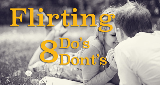 Flirting: 8 Do’s & Dont's for Girls